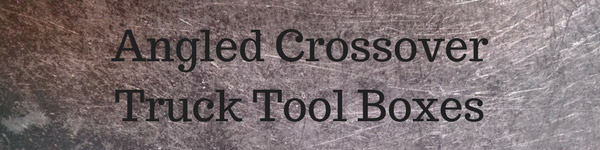 Angled Crossover Truck Tool Boxes